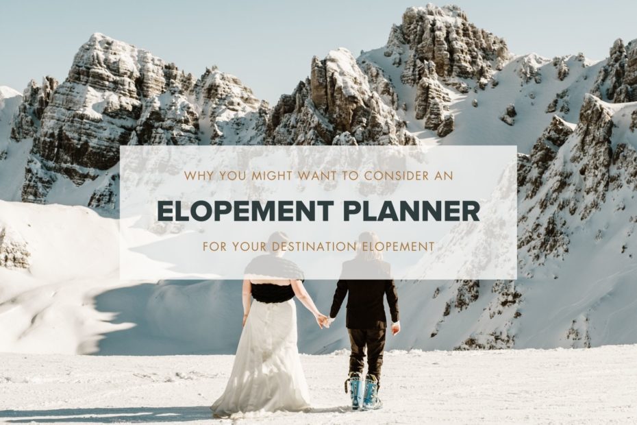 why you need to consider hiring an elopement planner