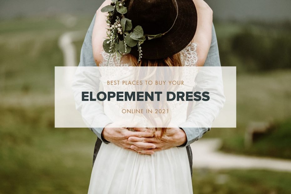 Best places to buy an elopement dress blog post